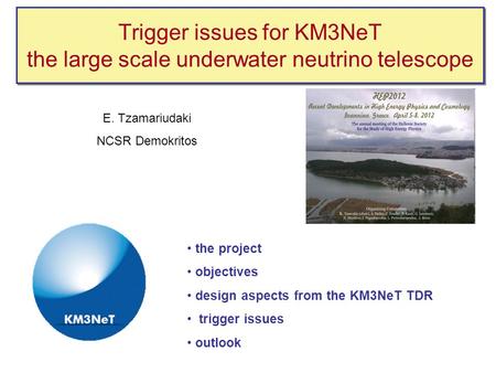 Trigger issues for KM3NeT the large scale underwater neutrino telescope the project objectives design aspects from the KM3NeT TDR trigger issues outlook.