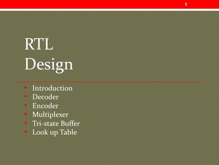 RTL Design Introduction Decoder Encoder Multiplexer Tri-state Buffer