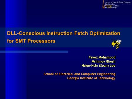 DLL-Conscious Instruction Fetch Optimization for SMT Processors Fayez Mohamood Mrinmoy Ghosh Hsien-Hsin (Sean) Lee School of Electrical and Computer Engineering.