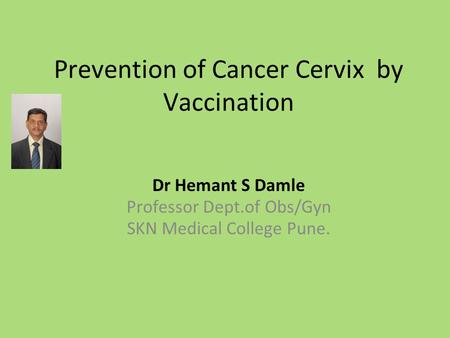 Prevention of Cancer Cervix by Vaccination
