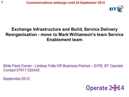Exchange Infrastructure and Build, Service Delivery Reorganisation - move to Mark Williamson’s team Service Enablement team Slide Pack Owner - Lindsay.