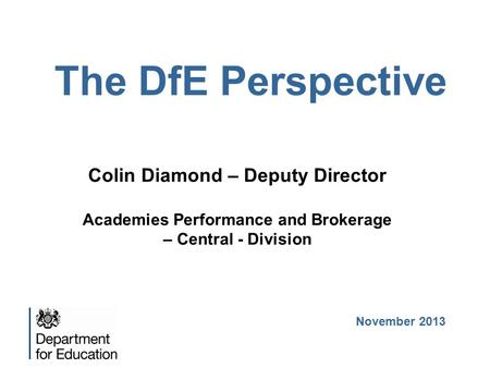 The DfE Perspective Colin Diamond – Deputy Director