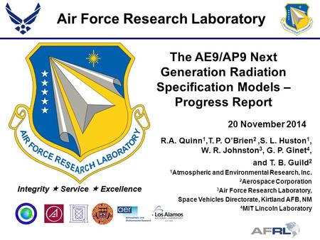 Air Force Research Laboratory Integrity  Service  Excellence R.A. Quinn 1,T. P. O’Brien 2,S. L. Huston 1, W. R. Johnston 3, G. P. Ginet 4, and T. B.