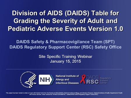 Division of AIDS (DAIDS) Table for Grading the Severity of Adult and Pediatric Adverse Events Version 1.0 DAIDS Safety & Pharmacovigilance Team (SPT) DAIDS.