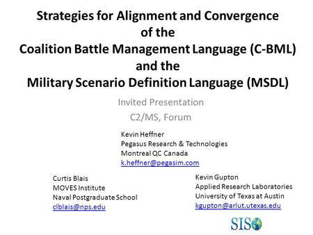 Strategies for Alignment and Convergence of the Coalition Battle Management Language (C-BML) and the Military Scenario Definition Language (MSDL) Invited.