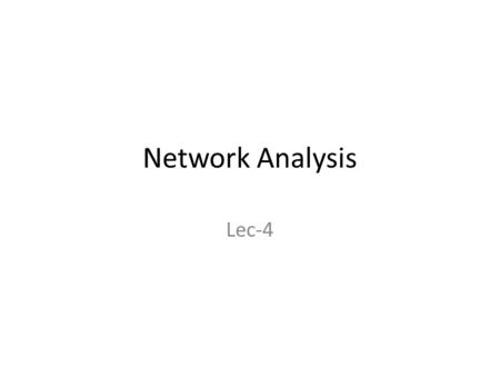 Network Analysis Lec-4. Nodal Analysis Nodal Analysis uses Kirchhoff’s current law to determine the potential difference (voltage) at any node with respect.