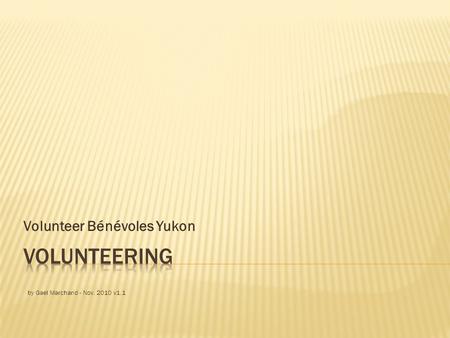 Volunteer Bénévoles Yukon by Gael Marchand - Nov. 2010 v1.1.