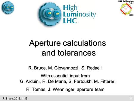 R. Bruce, M. Giovannozzi, S. Redaelli With essential input from G. Arduini, R. De Maria, S. Fartoukh, M. Fitterer, R. Tomas, J. Wenninger, aperture team.