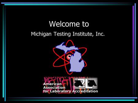 ACCREDITED BY: Welcome to Michigan Testing Institute, Inc.