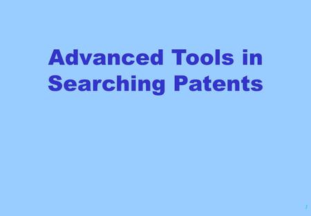 1 Advanced Tools in Searching Patents. 2 Searching Generic Groups (Element Count)