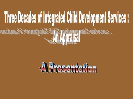  Assess the existing status of implementation of ICDS in terms of coverage, out reach, coordination, convergence, and innovations;  Study the differences.
