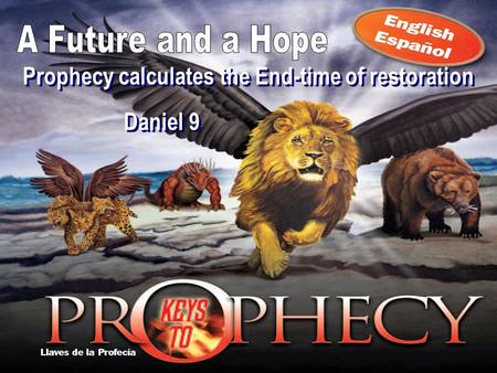 Daniel 9 Prophecy calculates the End-time of restoration.