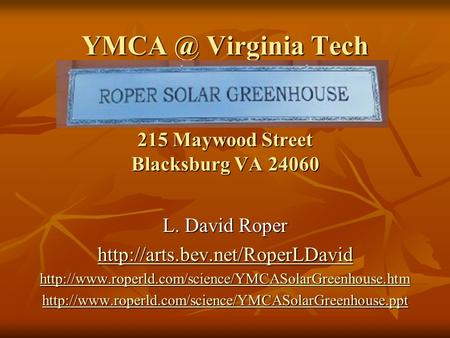 Virginia Tech 215 Maywood Street Blacksburg VA 24060 L. David Roper