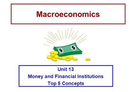 Unit 13 Money and Financial Institutions Top 5 Concepts