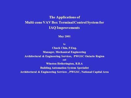 The Applications of Multi-zone VAV Box Terminal Control System for IAQ Improvements May 2001 by Chuck Chin, P.Eng. Manager, Mechanical Engineering Architectural.