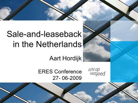 Sale-and-leaseback in the Netherlands Aart Hordijk ERES Conference 27- 06-2009 1.