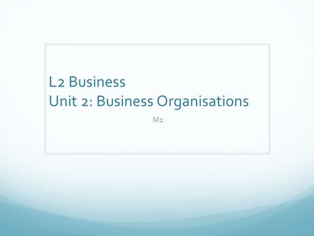L2 Business Unit 2: Business Organisations