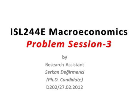 ISL244E Macroeconomics Problem Session-3