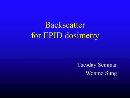 Backscatter for EPID dosimetry