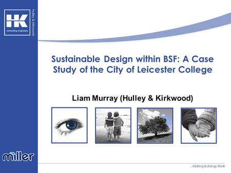 Sustainable Design within BSF: A Case Study of the City of Leicester College Liam Murray (Hulley & Kirkwood)