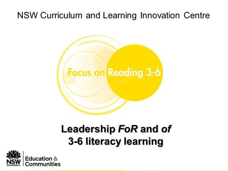 NSW Curriculum and Learning Innovation Centre Phase 1 Module 2 Leading FoR 3-6 in your school NSW Curriculum and Learning Innovation Centre Leadership.