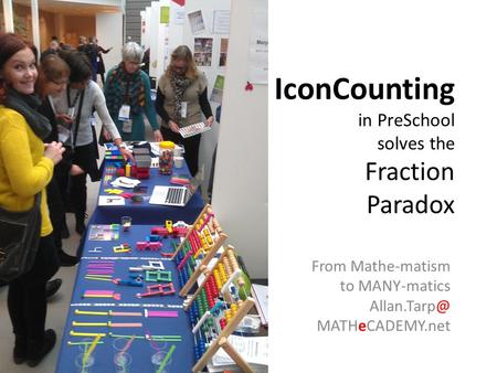 IconCounting in PreSchool solves the Fraction Paradox From Mathe-matism to MANY-matics MATHeCADEMY.net.