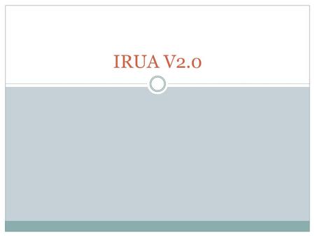 IRUA V2.0. Introduction Welcome Tad Stahl, CISO 234-3434 Jeff Hicks, Business Systems Consultant 232-4662.