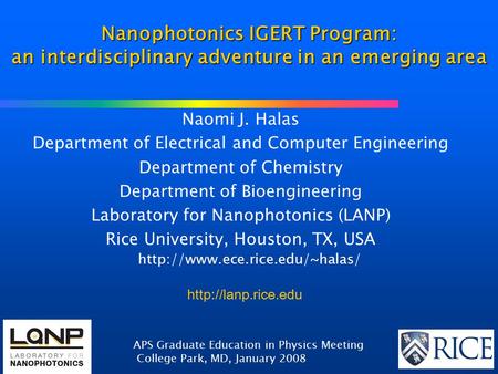 Naomi J. Halas Department of Electrical and Computer Engineering Department of Chemistry Department of Bioengineering Laboratory for Nanophotonics (LANP)