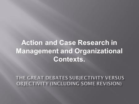 Action and Case Research in Management and Organizational Contexts.