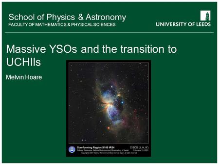 School of something FACULTY OF OTHER School of Physics & Astronomy FACULTY OF MATHEMATICS & PHYSICAL SCIENCES Massive YSOs and the transition to UCHIIs.