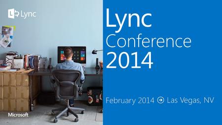 Lync 2014 4/11/2017 © 2014 Microsoft Corporation. All rights reserved. Microsoft, Windows, and other product names are or may be registered trademarks.