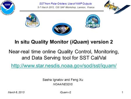 March 6, 2013iQuam v21 In situ Quality Monitor (iQuam) version 2 Near-real time online Quality Control, Monitoring, and Data Serving tool for SST Cal/Val.