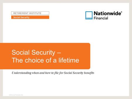 Social Security – The choice of a lifetime Understanding when and how to file for Social Security benefits NRM-12743AO-NX.