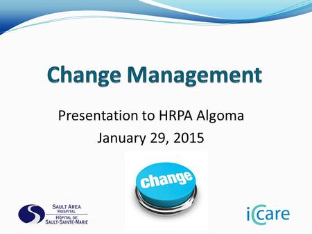Presentation to HRPA Algoma January 29, 2015. My favourite saying… Fail to plan, Plan to Fail. 2.