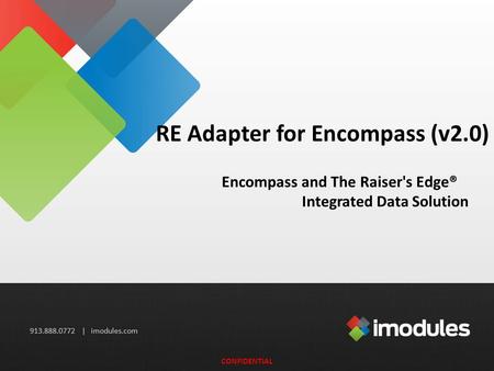 913.888.0772 | imodules.com RE Adapter for Encompass (v2.0) Encompass and The Raiser's Edge® Integrated Data Solution CONFIDENTIAL.