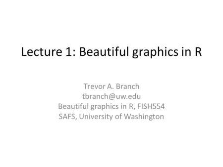 Lecture 1: Beautiful graphics in R