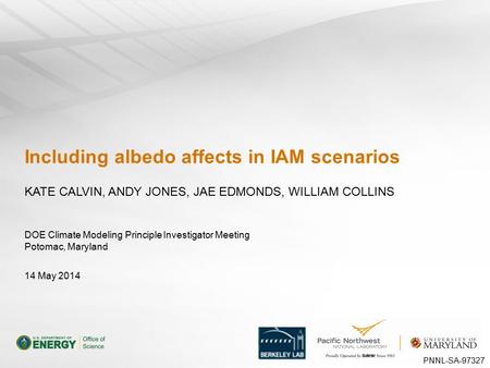 DOE Climate Modeling Principle Investigator Meeting Potomac, Maryland Including albedo affects in IAM scenarios KATE CALVIN, ANDY JONES, JAE EDMONDS, WILLIAM.