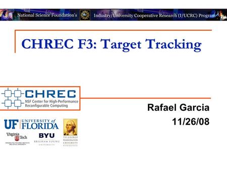 CHREC F3: Target Tracking Rafael Garcia 11/26/08.