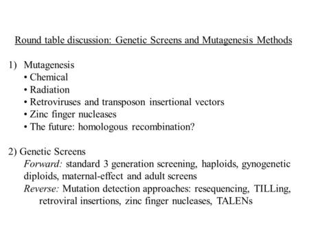 Round table discussion: Genetic Screens and Mutagenesis Methods