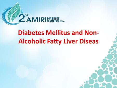 Diabetes Mellitus and Non- Alcoholic Fatty Liver Diseas