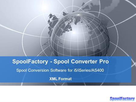 SpoolFactory - Spool Converter Pro Spool Conversion Software for i5/iSeries/AS400 XML Format.