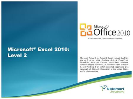 Microsoft, Active Sync, Active X, Excel, Hotmail, InfoPath, Internet Explorer, MSN, OneNote, Outlook, PowerPoint, SharePoint, Smart Art, Verdana, Visual.