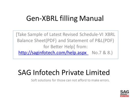 Gen-XBRL filling Manual [Take Sample of Latest Revised Schedule-VI XBRL Balance Sheet(PDF) and Statement of P&L(PDF) for Better Help] from: