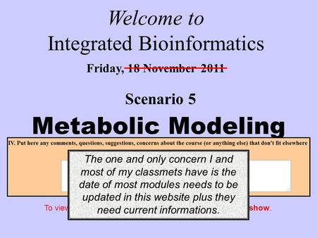 Scenario 5 Friday, 18 November 2011 Welcome to Integrated Bioinformatics Metabolic Modeling Click to start This is best viewed as a slide show. To view.