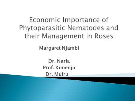 Margaret Njambi Dr. Narla Prof. Kimenju Dr. Muiru.