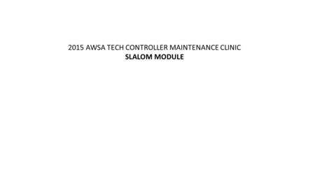 2015 AWSA TECH CONTROLLER MAINTENANCE CLINIC SLALOM MODULE.