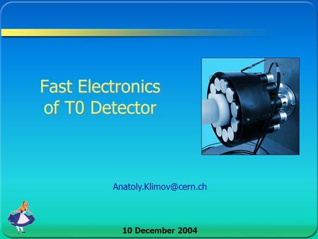Fast Electronics of T0 Detector 10 December 2004.