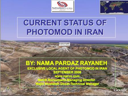 CURRENT STATUS OF PHOTOMOD IN IRAN CURRENT STATUS OF PHOTOMOD IN IRAN BY: NAMA PARDAZ RAYANEH EXCLUSIVE LOCAL AGENT OF PHOTOMOD IN IRAN SEPTEMBER 2006.