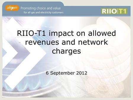RIIO-T1 impact on allowed revenues and network charges 6 September 2012.