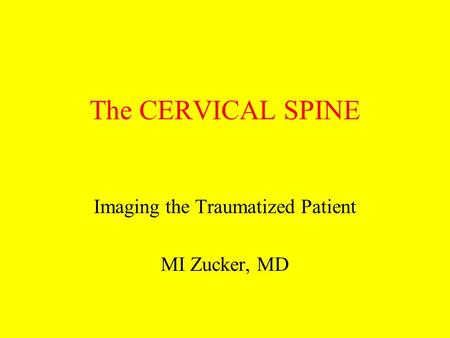 Imaging the Traumatized Patient MI Zucker, MD